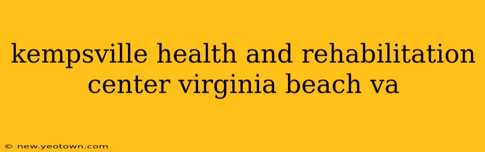 kempsville health and rehabilitation center virginia beach va