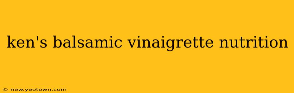 ken's balsamic vinaigrette nutrition