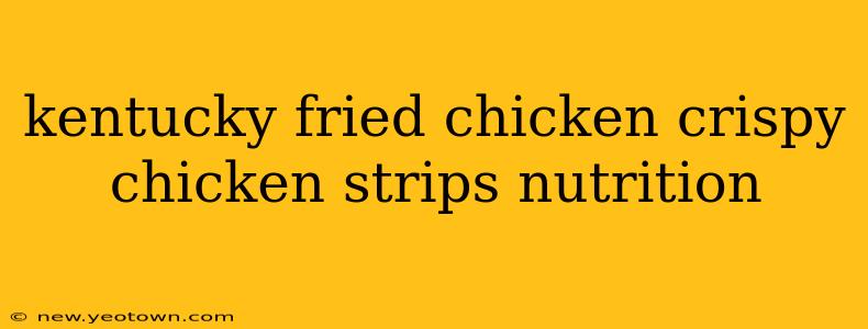 kentucky fried chicken crispy chicken strips nutrition