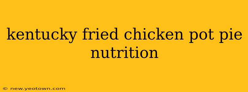 kentucky fried chicken pot pie nutrition