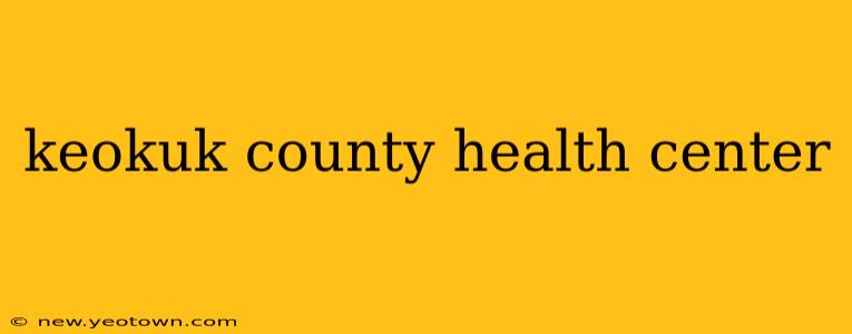 keokuk county health center