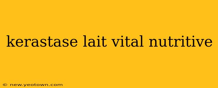 kerastase lait vital nutritive
