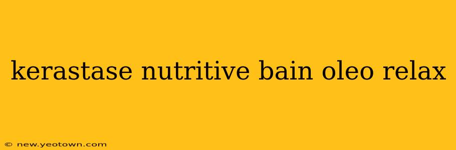 kerastase nutritive bain oleo relax