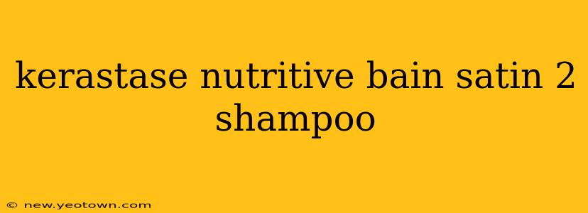 kerastase nutritive bain satin 2 shampoo