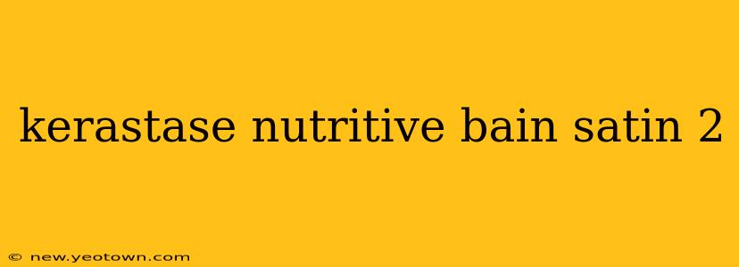 kerastase nutritive bain satin 2