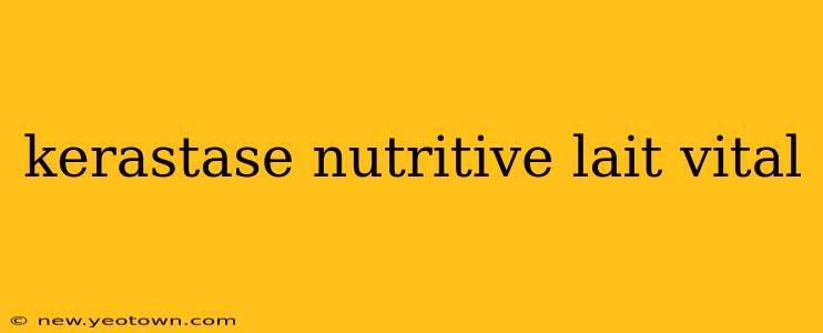 kerastase nutritive lait vital