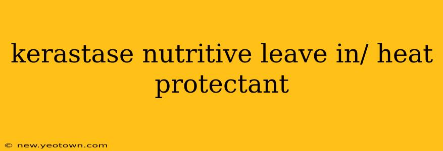 kerastase nutritive leave in/ heat protectant