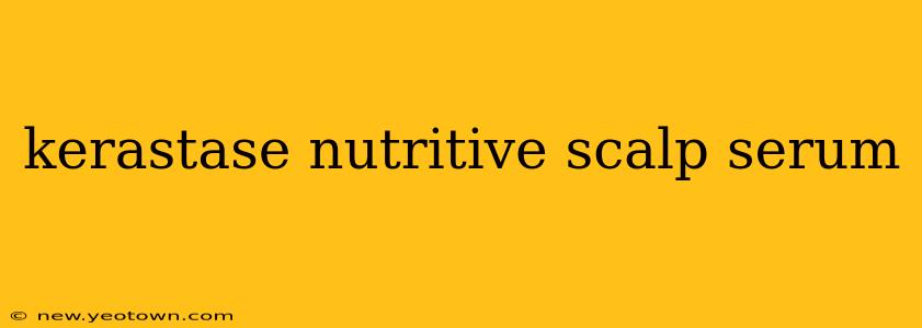 kerastase nutritive scalp serum