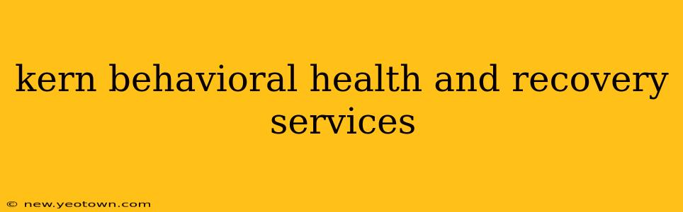 kern behavioral health and recovery services