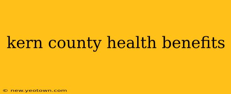 kern county health benefits