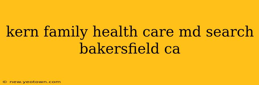 kern family health care md search bakersfield ca