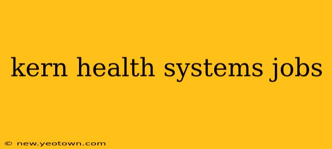 kern health systems jobs