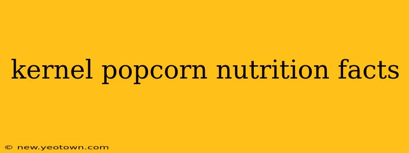 kernel popcorn nutrition facts
