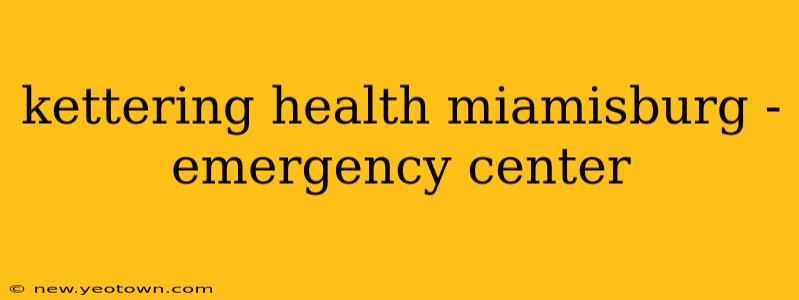 kettering health miamisburg - emergency center