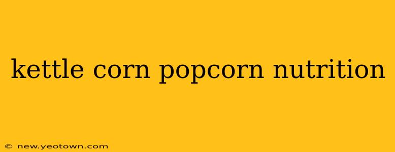 kettle corn popcorn nutrition