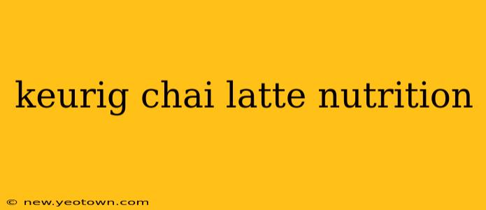 keurig chai latte nutrition