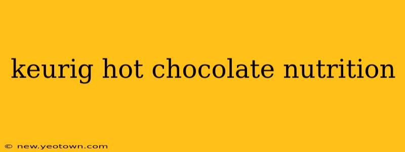keurig hot chocolate nutrition