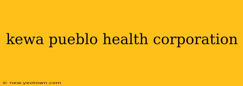 kewa pueblo health corporation