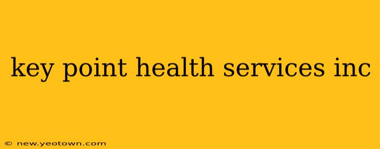 key point health services inc