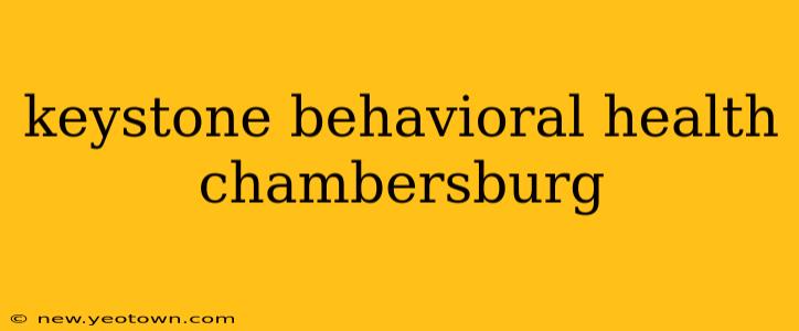 keystone behavioral health chambersburg