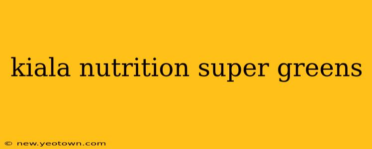 kiala nutrition super greens