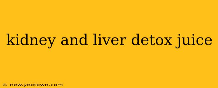 kidney and liver detox juice