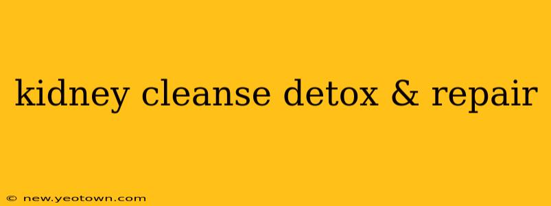 kidney cleanse detox & repair