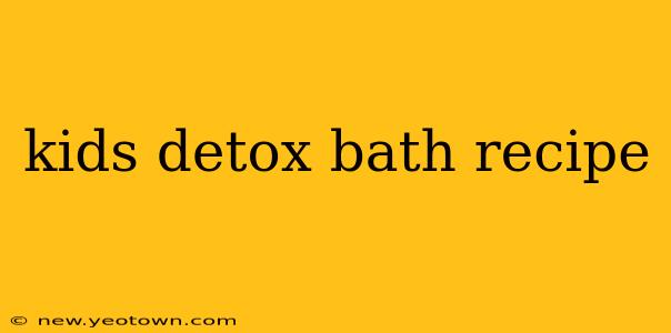 kids detox bath recipe
