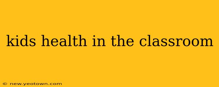 kids health in the classroom