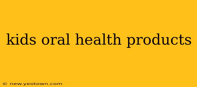 kids oral health products