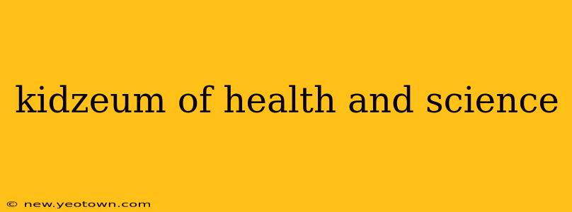 kidzeum of health and science