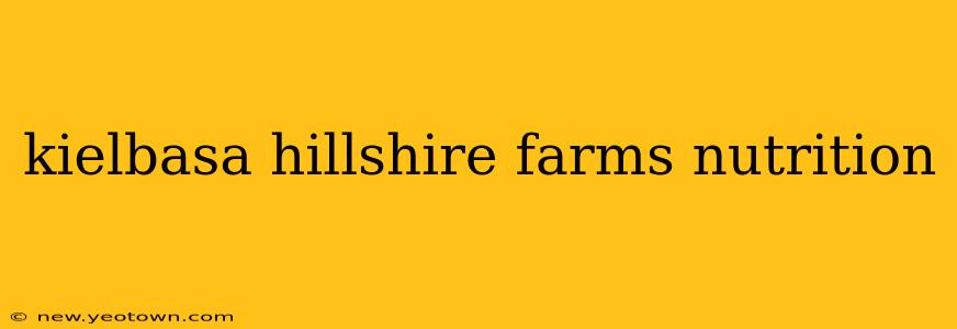 kielbasa hillshire farms nutrition