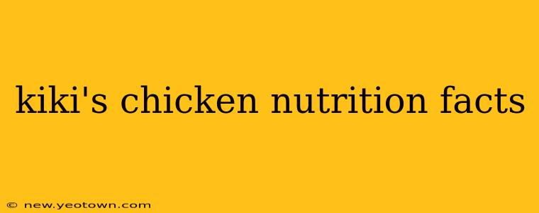 kiki's chicken nutrition facts