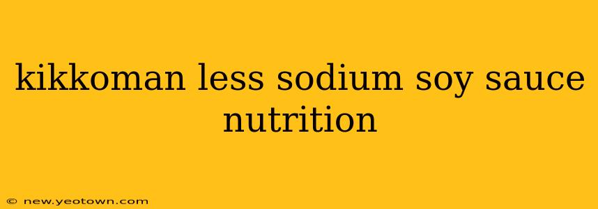 kikkoman less sodium soy sauce nutrition
