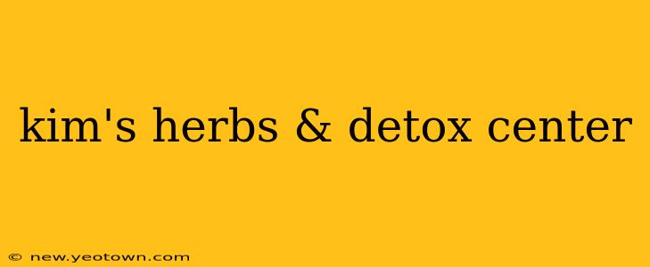 kim's herbs & detox center