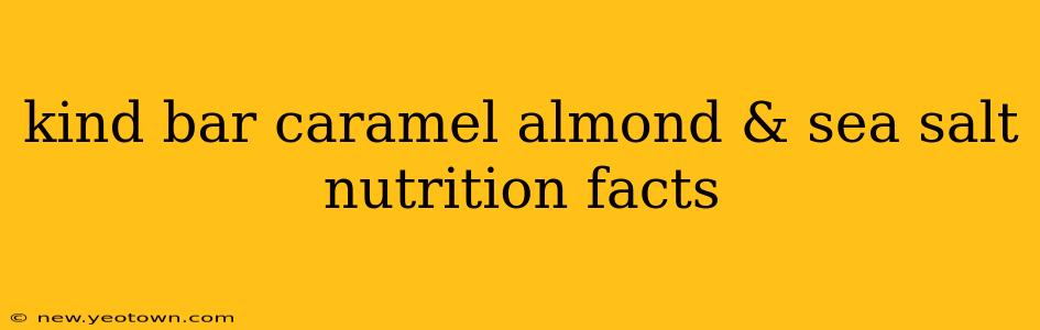 kind bar caramel almond & sea salt nutrition facts