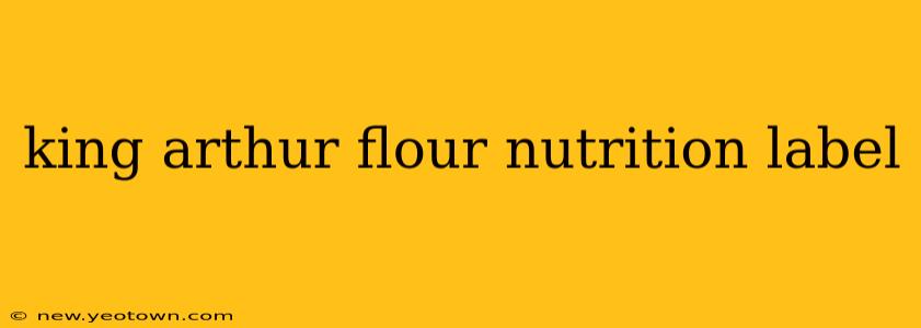 king arthur flour nutrition label