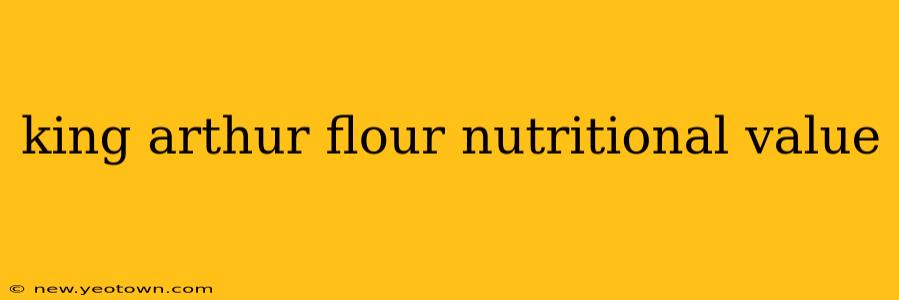 king arthur flour nutritional value