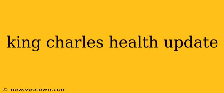king charles health update