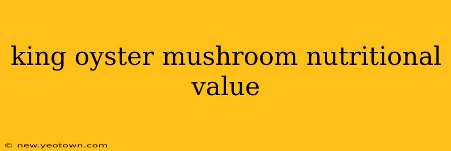 king oyster mushroom nutritional value