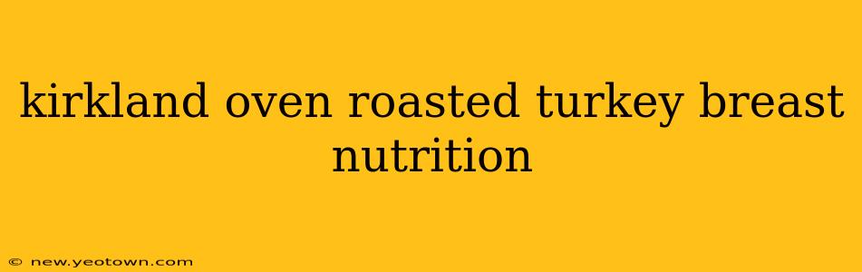 kirkland oven roasted turkey breast nutrition