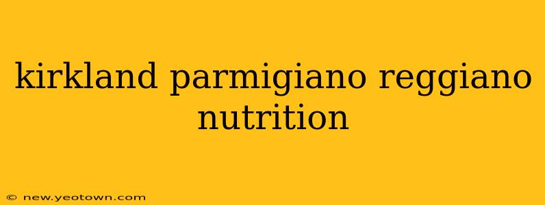 kirkland parmigiano reggiano nutrition