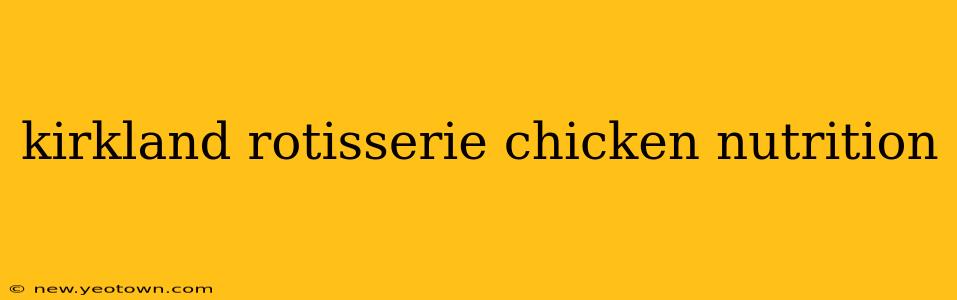 kirkland rotisserie chicken nutrition