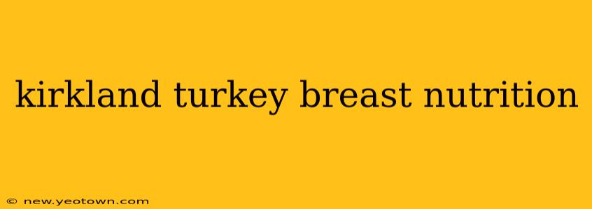 kirkland turkey breast nutrition