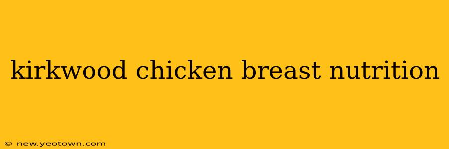 kirkwood chicken breast nutrition