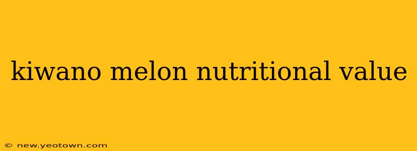 kiwano melon nutritional value