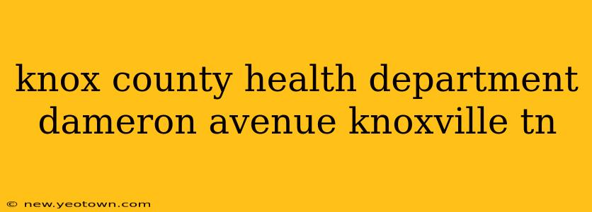 knox county health department dameron avenue knoxville tn