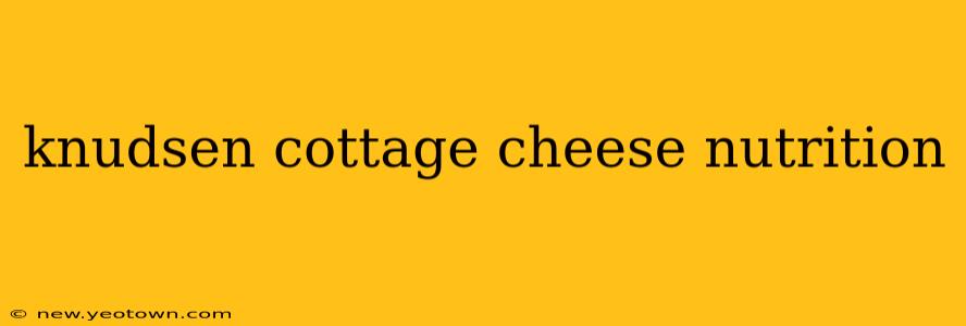 knudsen cottage cheese nutrition