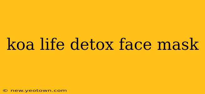 koa life detox face mask