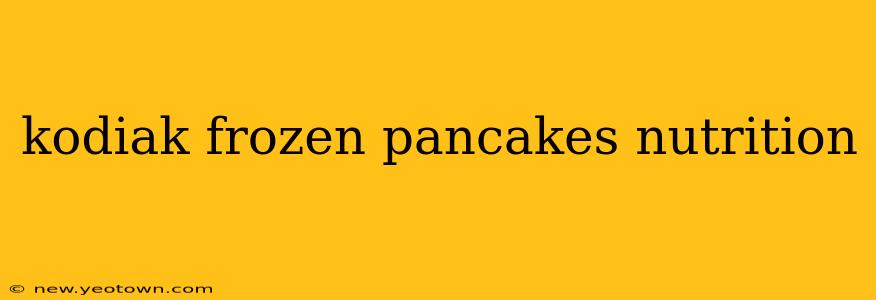 kodiak frozen pancakes nutrition